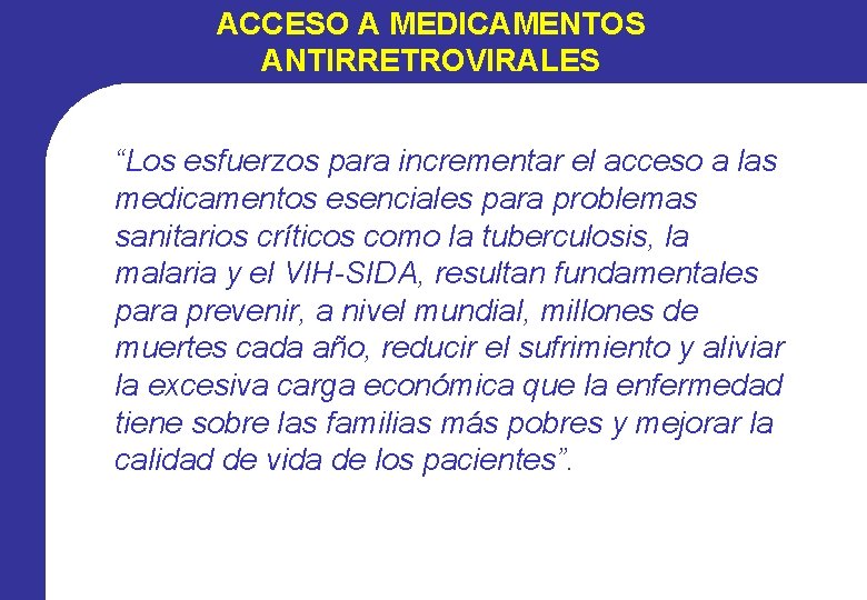 ACCESO A MEDICAMENTOS ANTIRRETROVIRALES “Los esfuerzos para incrementar el acceso a las medicamentos esenciales