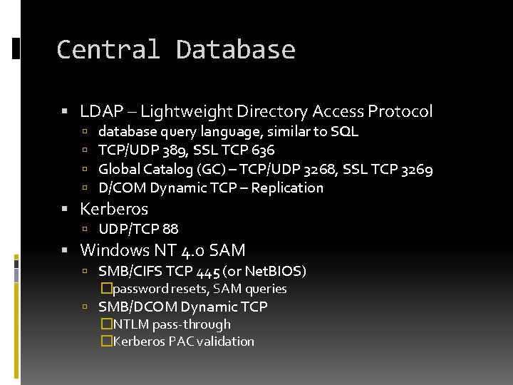 Central Database LDAP – Lightweight Directory Access Protocol database query language, similar to SQL