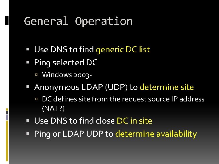 General Operation Use DNS to find generic DC list Ping selected DC Windows 2003