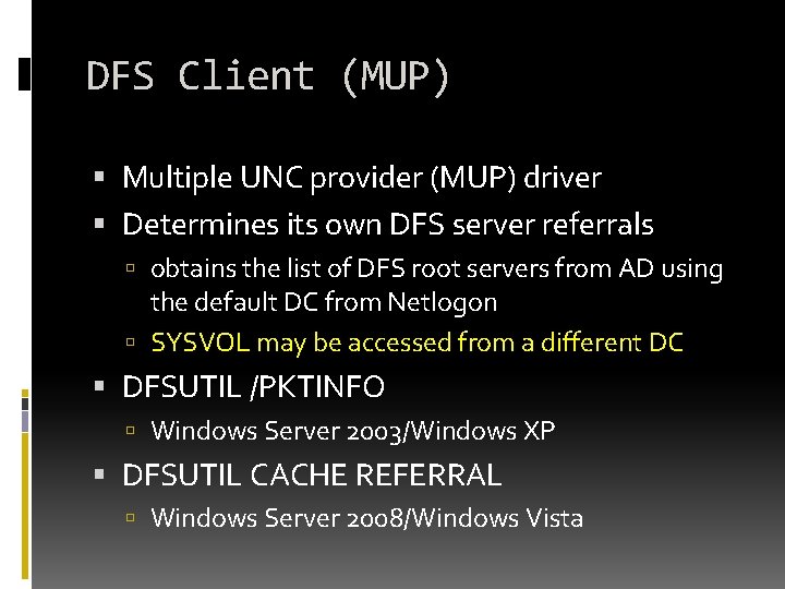 DFS Client (MUP) Multiple UNC provider (MUP) driver Determines its own DFS server referrals