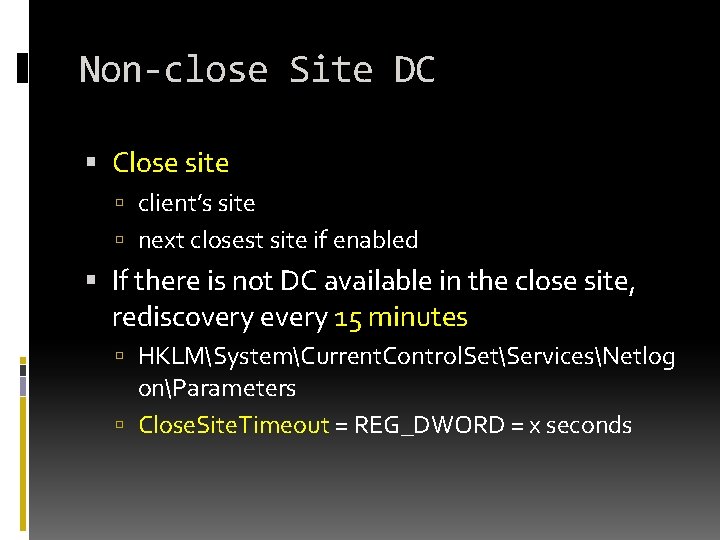 Non-close Site DC Close site client’s site next closest site if enabled If there