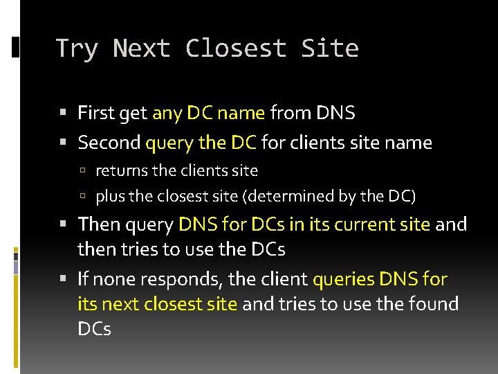 Try Next Closest Site First get any DC name from DNS Second query the