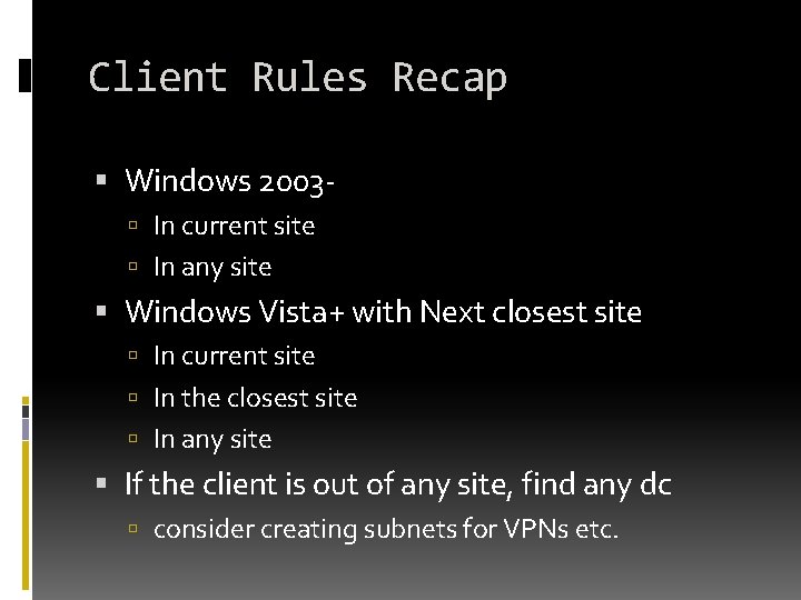 Client Rules Recap Windows 2003 In current site In any site Windows Vista+ with