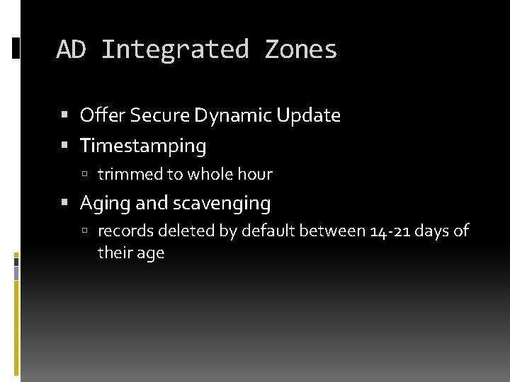 AD Integrated Zones Offer Secure Dynamic Update Timestamping trimmed to whole hour Aging and