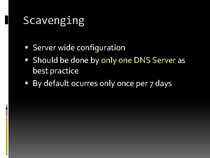 Scavenging Server wide configuration Should be done by only one DNS Server as best