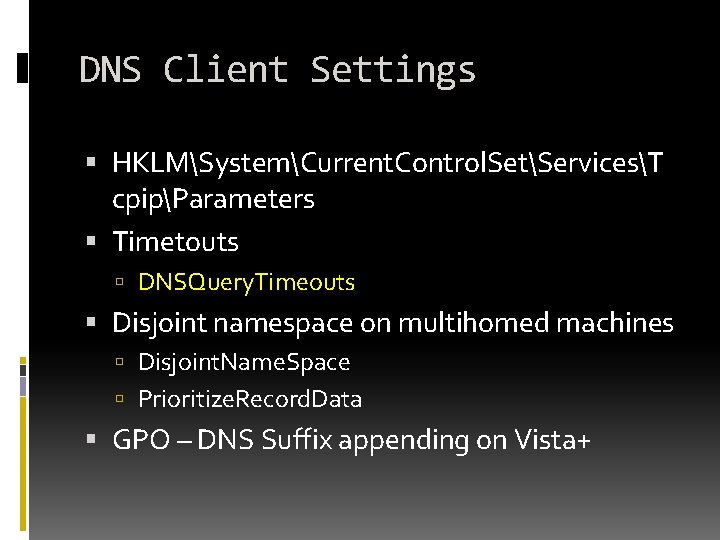 DNS Client Settings HKLMSystemCurrent. Control. SetServicesT cpipParameters Timetouts DNSQuery. Timeouts Disjoint namespace on multihomed