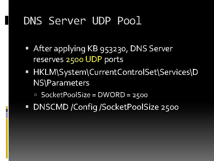 DNS Server UDP Pool After applying KB 953230, DNS Server reserves 2500 UDP ports