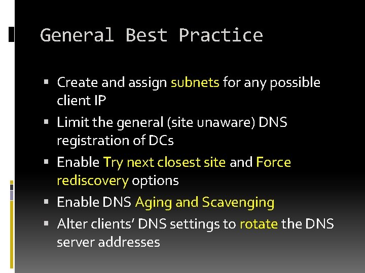 General Best Practice Create and assign subnets for any possible client IP Limit the