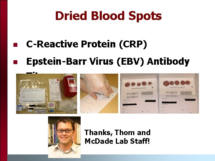 Dried Blood Spots n C-Reactive Protein (CRP) n Epstein-Barr Virus (EBV) Antibody Titers Thanks,