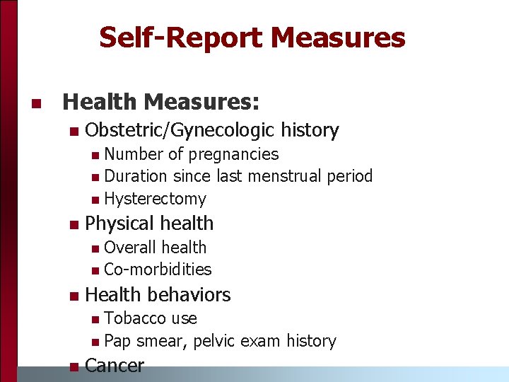 Self-Report Measures n Health Measures: n Obstetric/Gynecologic history n Number of pregnancies n Duration