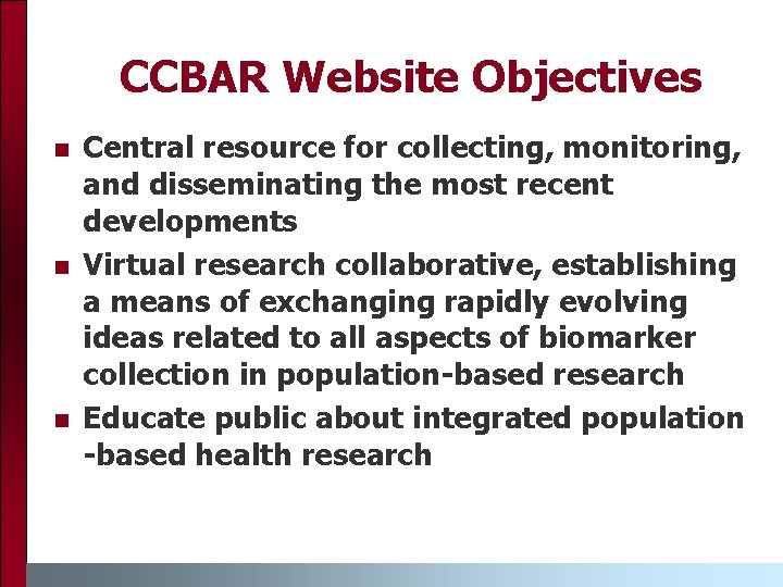 CCBAR Website Objectives n n n Central resource for collecting, monitoring, and disseminating the