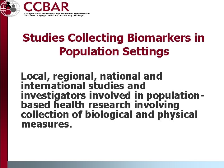 Studies Collecting Biomarkers in Population Settings Local, regional, national and international studies and investigators