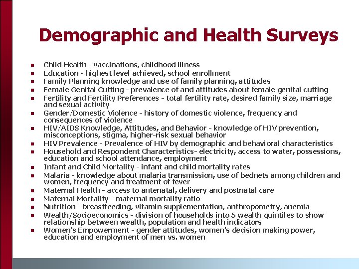 Demographic and Health Surveys n n n n Child Health - vaccinations, childhood illness