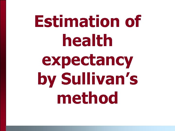 Estimation of health expectancy by Sullivan’s method 