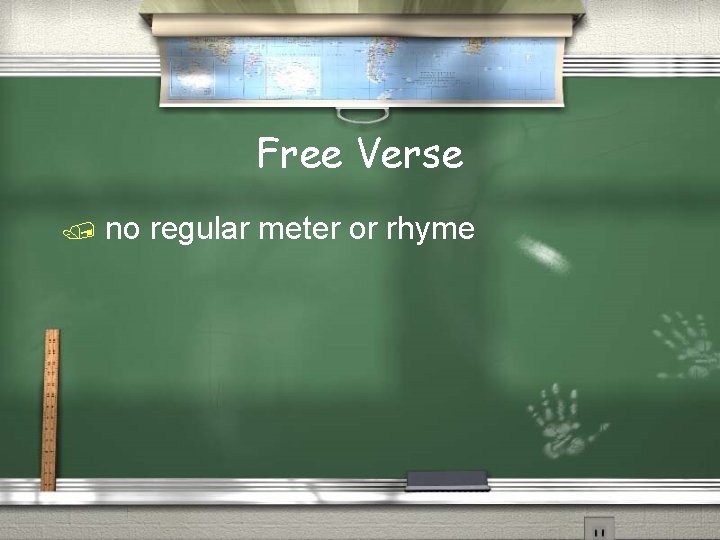 Free Verse / no regular meter or rhyme 