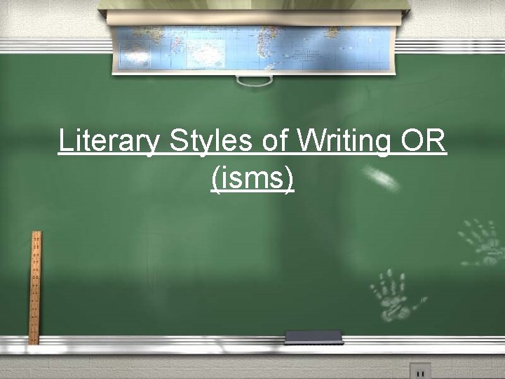 Literary Styles of Writing OR (isms) 