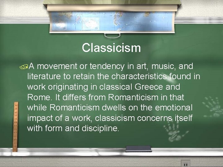 Classicism /A movement or tendency in art, music, and literature to retain the characteristics