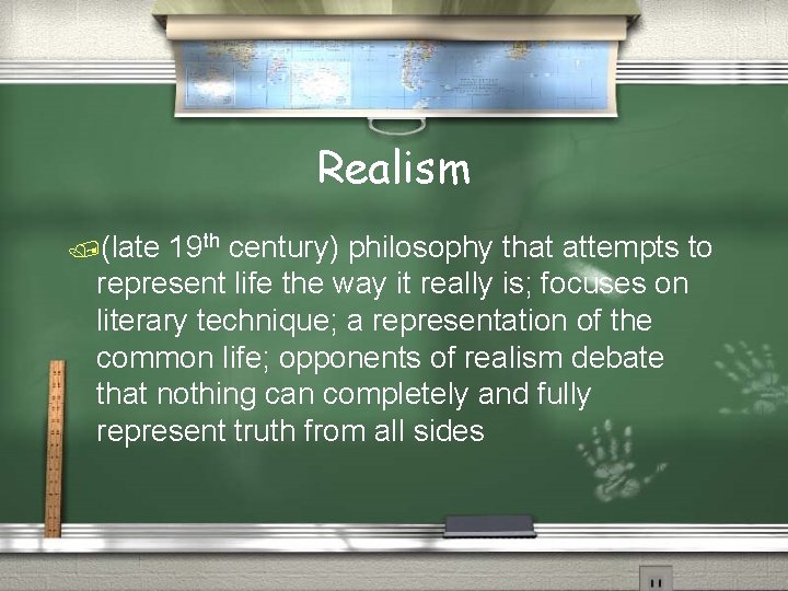 Realism /(late 19 th century) philosophy that attempts to represent life the way it