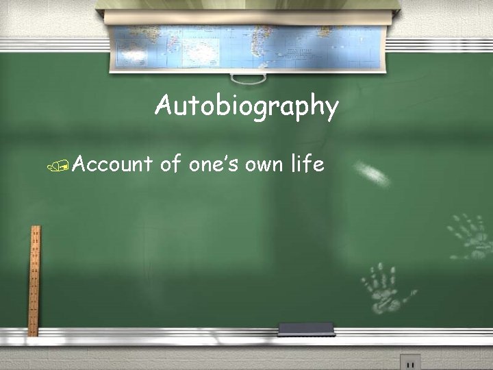 Autobiography /Account of one’s own life 