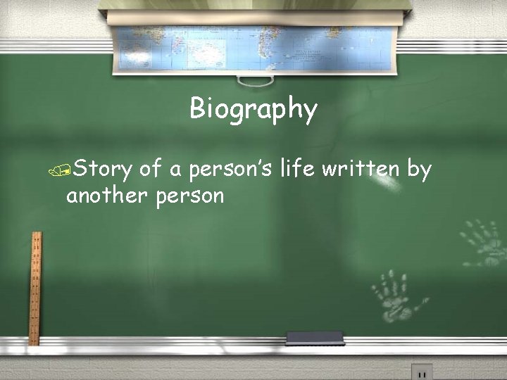 Biography /Story of a person’s life written by another person 