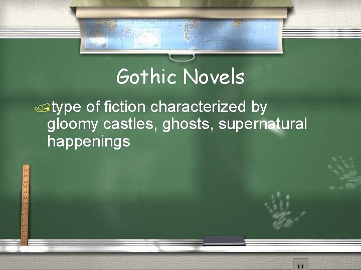 Gothic Novels /type of fiction characterized by gloomy castles, ghosts, supernatural happenings 