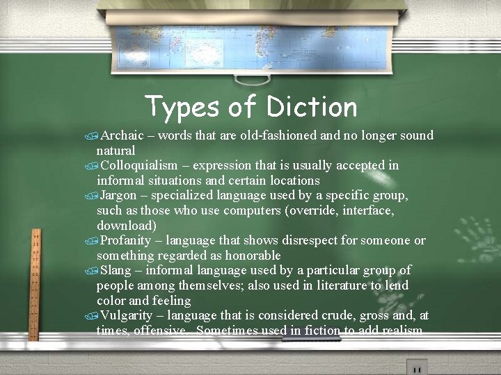 Types of Diction /Archaic – words that are old-fashioned and no longer sound natural