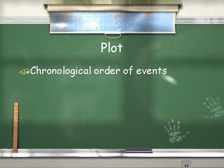 Plot /Chronological order of events 