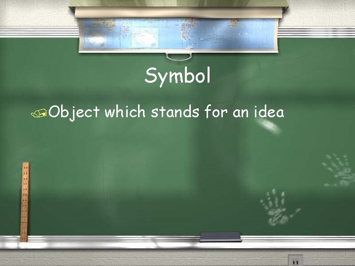 Symbol /Object which stands for an idea 