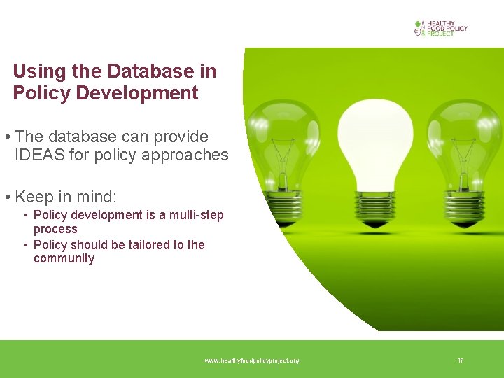 Using the Database in Policy Development • The database can provide IDEAS for policy