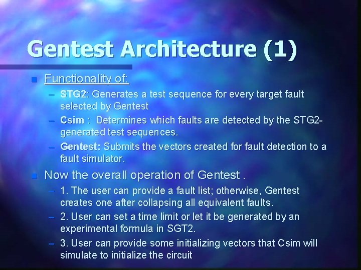 Gentest Architecture (1) n Functionality of: – STG 2: Generates a test sequence for