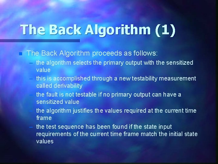 The Back Algorithm (1) n The Back Algorithm proceeds as follows: – the algorithm