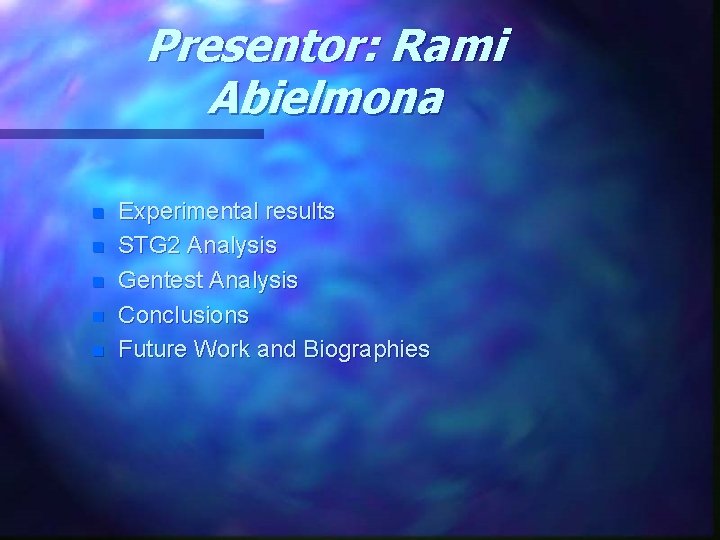 Presentor: Rami Abielmona n n n Experimental results STG 2 Analysis Gentest Analysis Conclusions