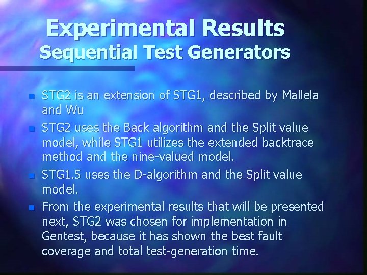 Experimental Results Sequential Test Generators n n STG 2 is an extension of STG