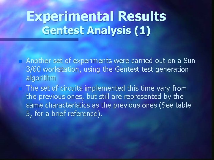 Experimental Results Gentest Analysis (1) n n Another set of experiments were carried out