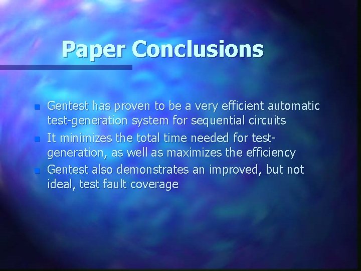 Paper Conclusions n n n Gentest has proven to be a very efficient automatic