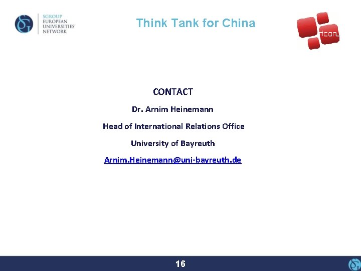 Think Tank for China CONTACT Dr. Arnim Heinemann Head of International Relations Office University