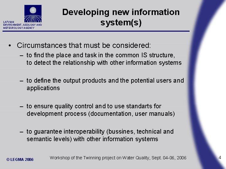 LATVIAN ENVIRONMENT, GEOLOGY AND METEOROLOGY AGENCY Developing new information system(s) • Circumstances that must