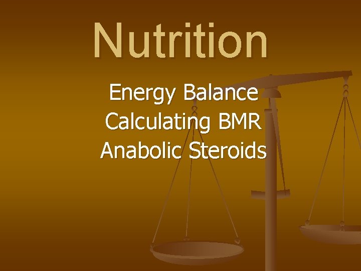 Nutrition Energy Balance Calculating BMR Anabolic Steroids 