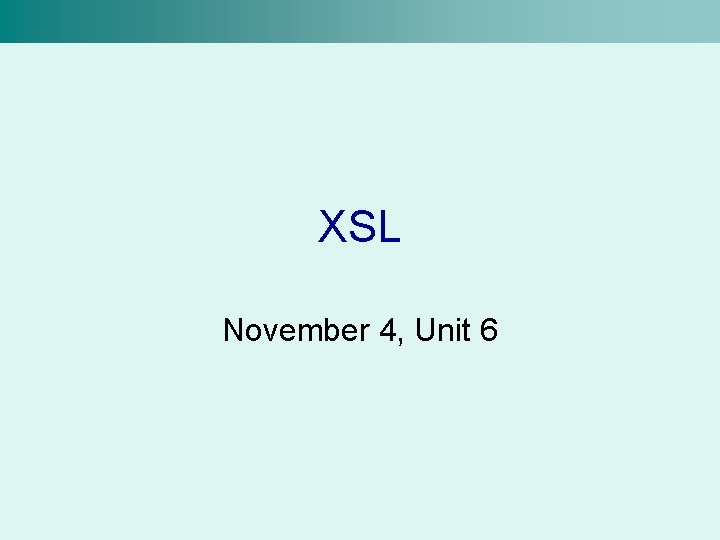 XSL November 4, Unit 6 