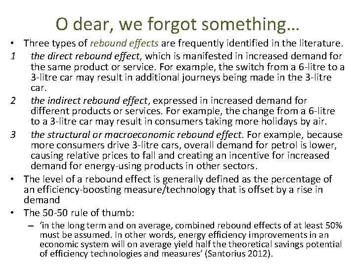 O dear, we forgot something… • Three types of rebound effects are frequently identified