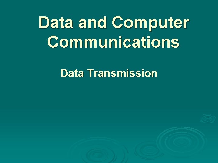 Data and Computer Communications Data Transmission 