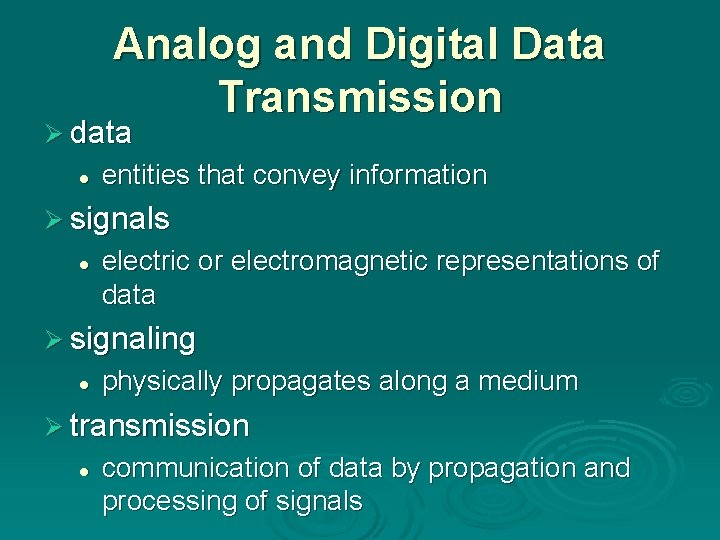 Analog and Digital Data Transmission Ø data l entities that convey information Ø signals