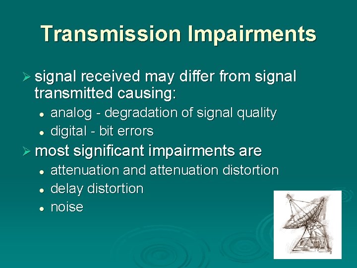 Transmission Impairments Ø signal received may differ from signal transmitted causing: l l analog
