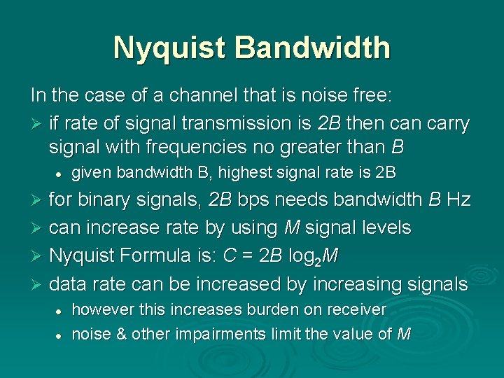 Nyquist Bandwidth In the case of a channel that is noise free: Ø if