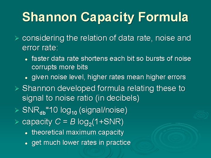 Shannon Capacity Formula Ø considering the relation of data rate, noise and error rate: