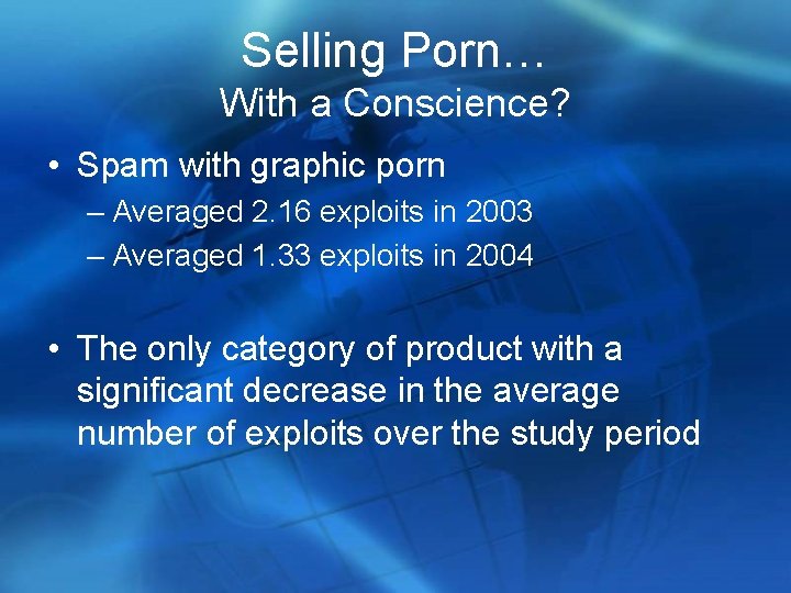 Selling Porn… With a Conscience? • Spam with graphic porn – Averaged 2. 16