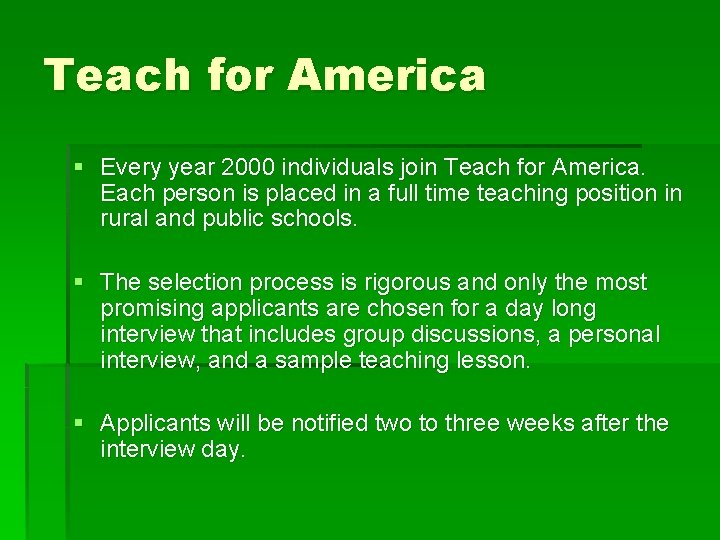 Teach for America § Every year 2000 individuals join Teach for America. Each person