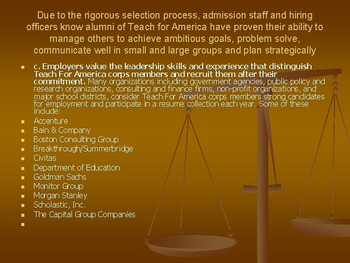 Due to the rigorous selection process, admission staff and hiring officers know alumni of