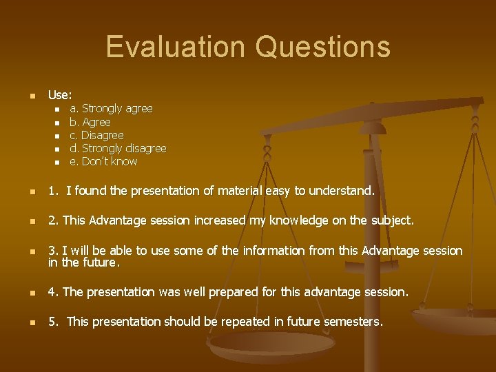 Evaluation Questions n Use: n n n a. Strongly agree b. Agree c. Disagree