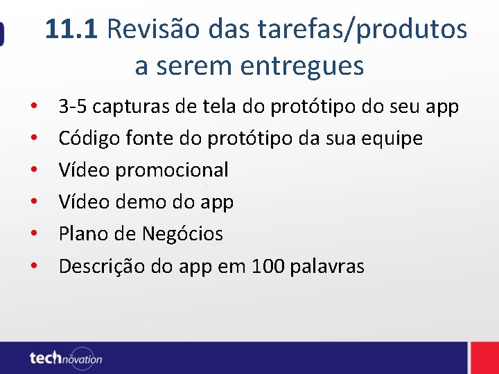 11. 1 Revisão das tarefas/produtos a serem entregues • • • 3 -5 capturas